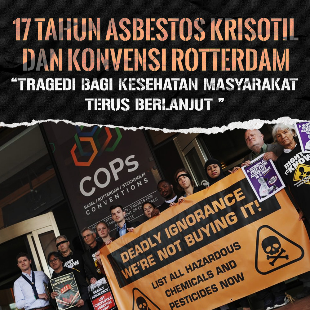 17 Tahun Asbes Krisotil di Konvensi Rotterdam – Tragedi Bagi Kesehatan Masyarakat Terus Berlanjut