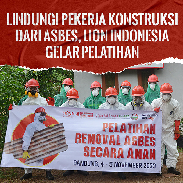 Lindungi pekerja konstruksi dari asbes, LION Indonesia gelar pelatihan.