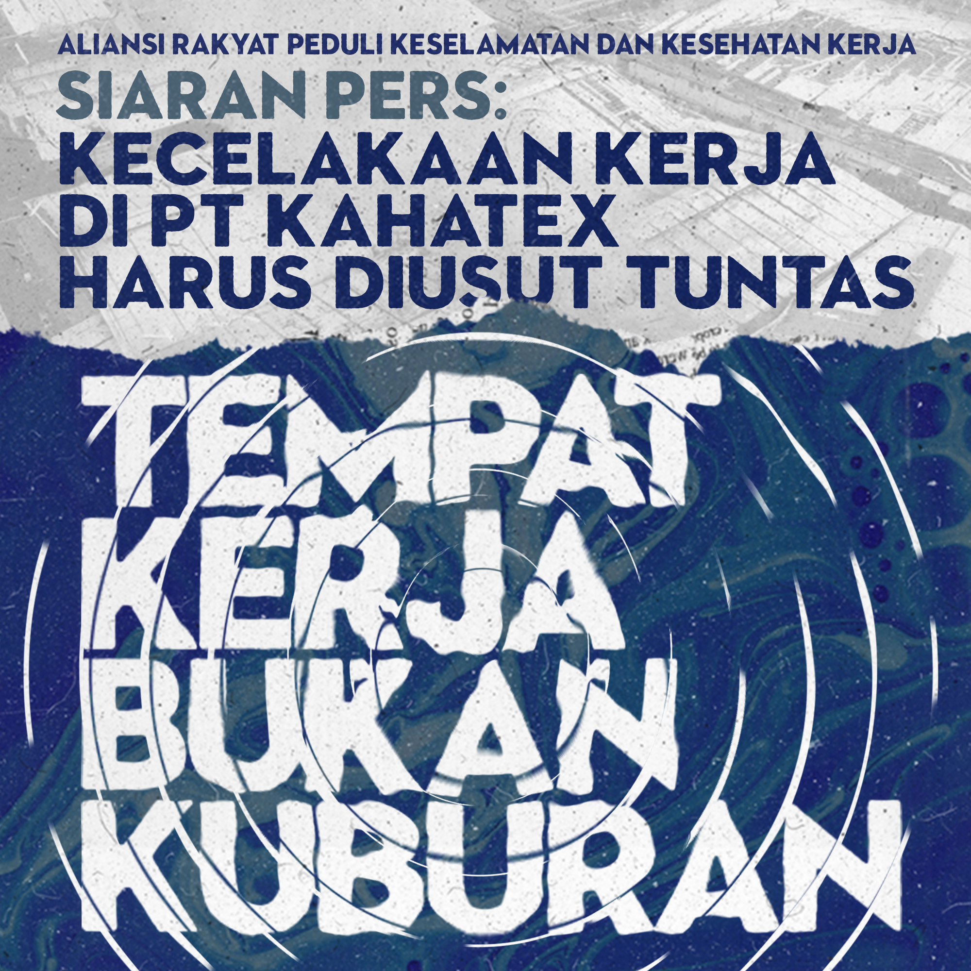 Siaran Pers : Tempat Kerja Bukan Kuburan, Kecelakaan Kerja di PT Kahatex Harus Diusut Tuntas