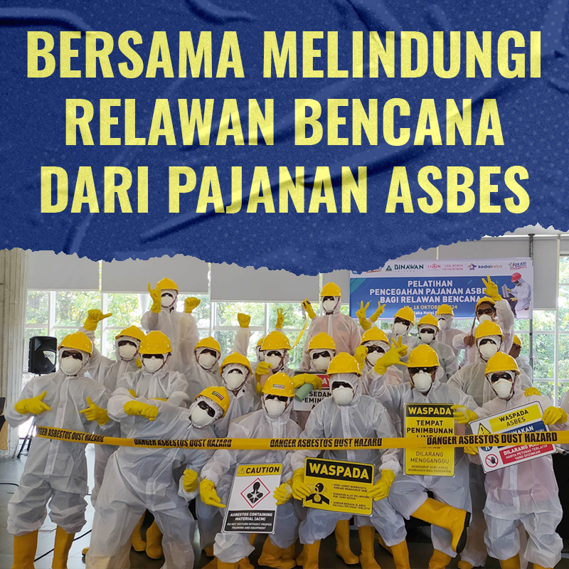 Bersama Melindungi Relawan Bencana dari Pajanan Asbes