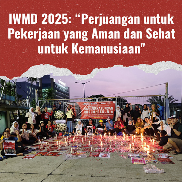IWMD 2025: “Perjuangan untuk Pekerjaan yang Aman dan Sehat untuk Kemanusiaan”