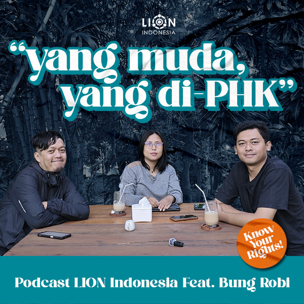 “Yang muda, yang di-PHK” – Podcast LION Indonesia
