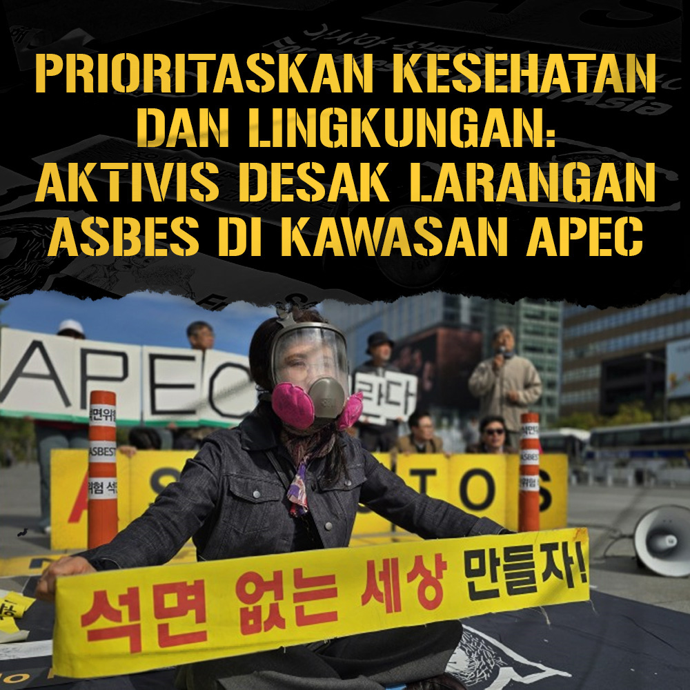 Prioritaskan Kesehatan dan Lingkungan: Aktivis Desak Larangan Asbes di Kawasan APEC