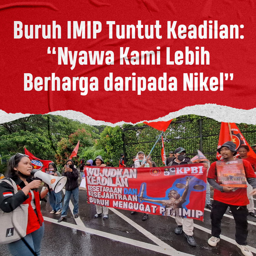 Buruh IMIP Tuntut Keadilan: Nyawa Kami Lebih Berharga daripada Nikel