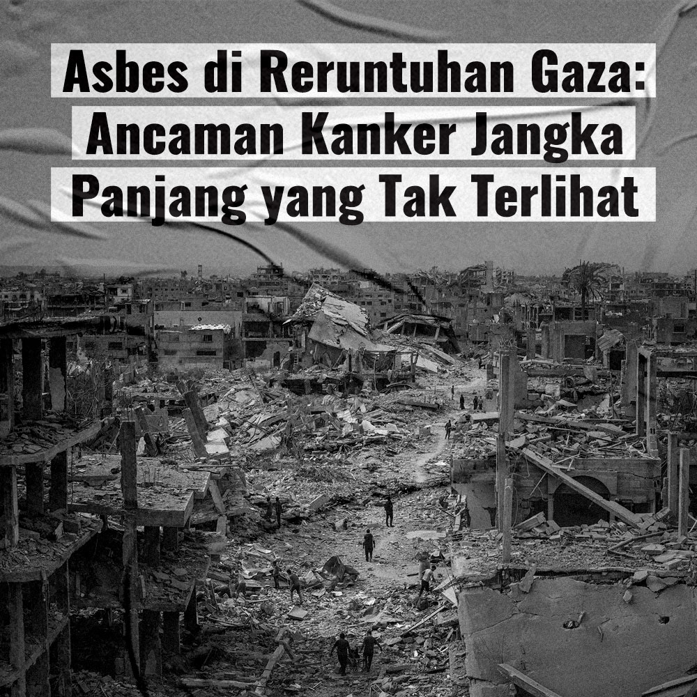 Asbes di Reruntuhan Gaza: Ancaman Kanker Jangka Panjang yang Tak Terlihat