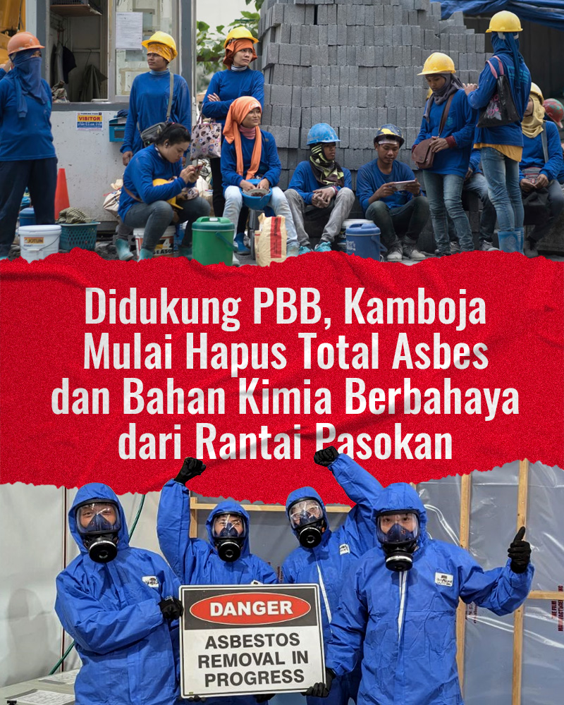 Didukung PBB, Kamboja Mulai Hapus Total Asbes dan Bahan Kimia Berbahaya dari Rantai Pasokan
